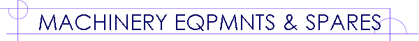 MACHINERY EQPMNTS & SPARES